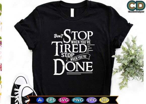 Don’t Stop When You’re Tired Stop When You’re Done Graphics