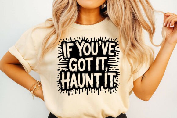 Halloween Haunt if You Got It Graphics for T-Shirt Designs