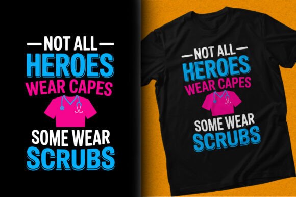 Heroes Wear Capes Scrubs Nurse T-shirt Graphics