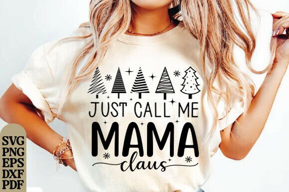Just Call Me Mama Claus Graphics for T-Shirt Designs