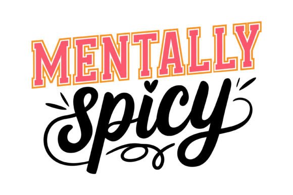 Mentally Spicy Typography Quote Design Graphics