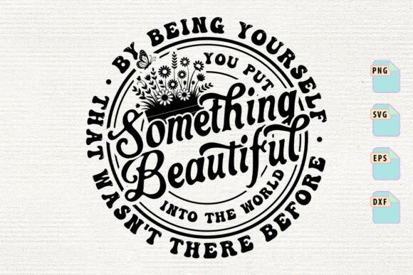 Something Beautiful Motivational Quote Graphics for T-Shirt Designs