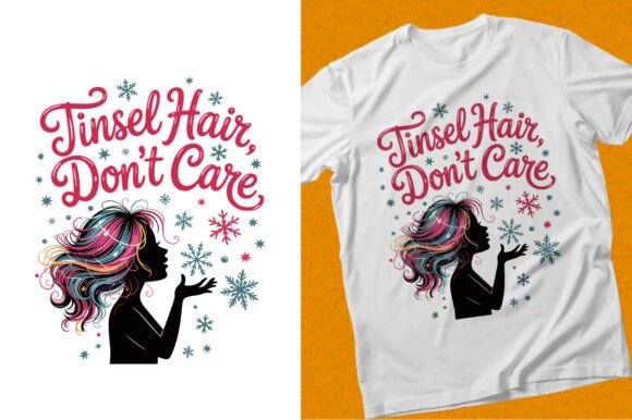 Tinsel Hair Don’t Care Christmas T-shirt Graphics